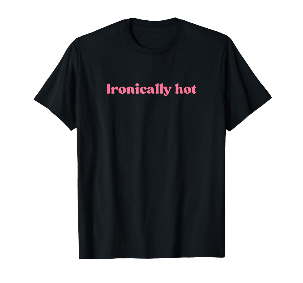 Ironically Hot 2000S Y2K Aesthetic T-Shirt - Aesthetic Graphic Unisex