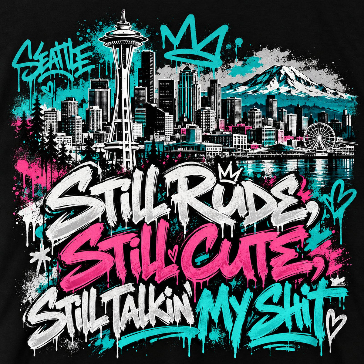 Seattle graffiti skyline Still Rude Still Cute Still Talkin My Shit artwork