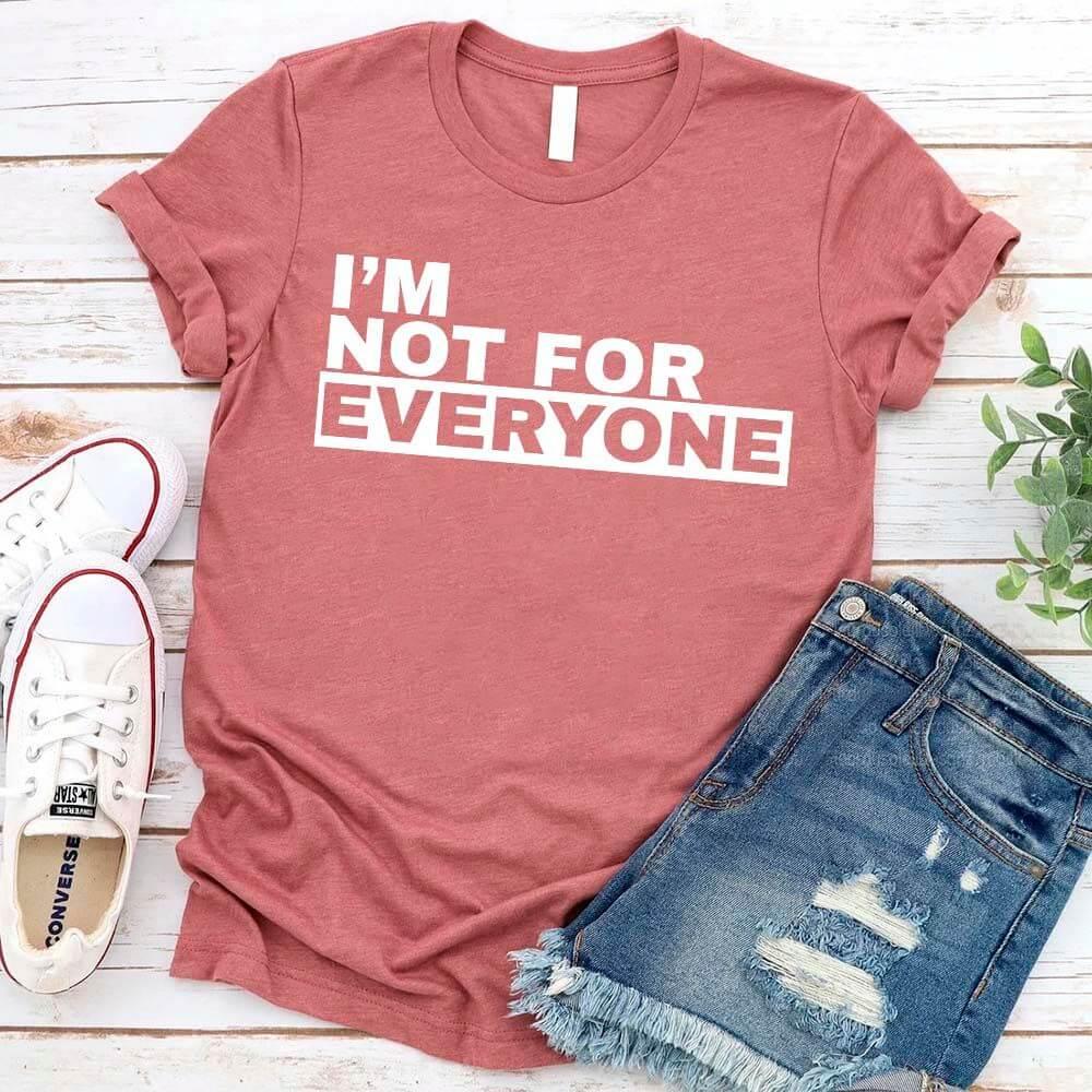 I'm Not For Everyone T-Shirt – Funny Unisex Graphic Tee